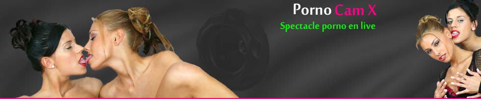 porno webcam xxx le meilleur des live show sur pornocam